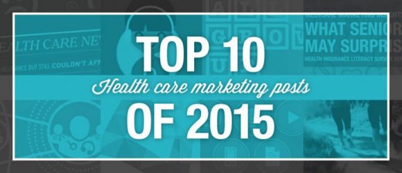 What Our Top 10 Blog Posts of 2015 Teach Us About Healthcare Marketing in 2016