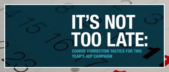 It’s Not Too Late: Course Correction Tactics for This Year’s AEP Campaign