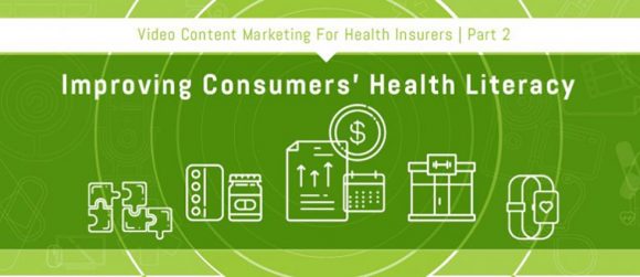 Part 2: Improving Consumers’ Health Literacy with Video Content Marketing