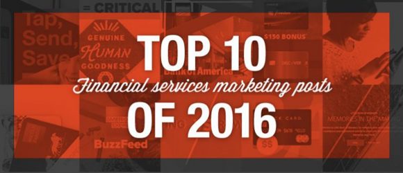 Top 10 Financial Services Posts of 2016 Focus on Customer Loyalty and Content Marketing