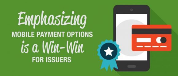Emphasizing Mobile Payment Options Is a Win-Win for Issuers