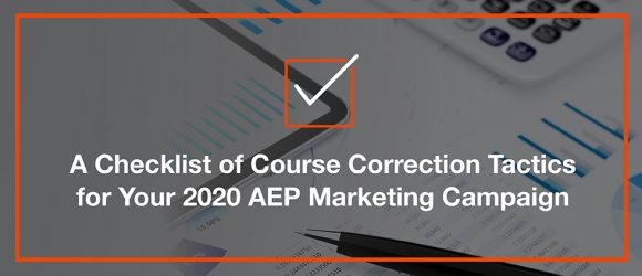 A Checklist of Course Correction Tactics for your 2020 AEP Marketing Campaign