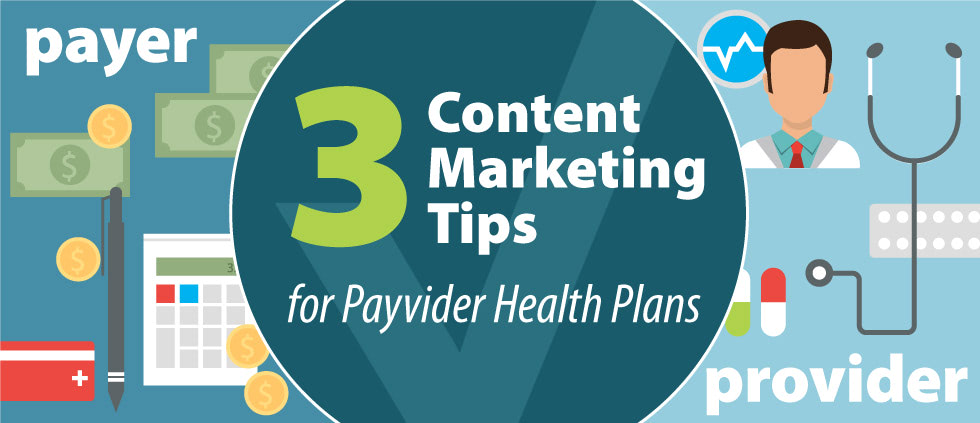 3 content marketing tips for payvider health plans