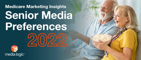 Medicare Marketing Insights: 2022 Senior Media Preferences