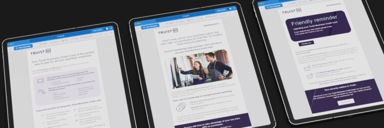 Three Visa Truist emails, left to right: Left: Business email reminding recipient of 0% APR, Middle: Business email reminding all employees to activate the card, Right: Business email reminding recipient of all the places they can use the card