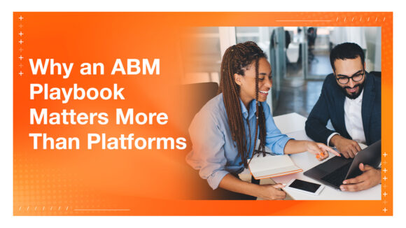 Account-Based Marketing in 2025: Why a Playbook Matters More Than Platforms