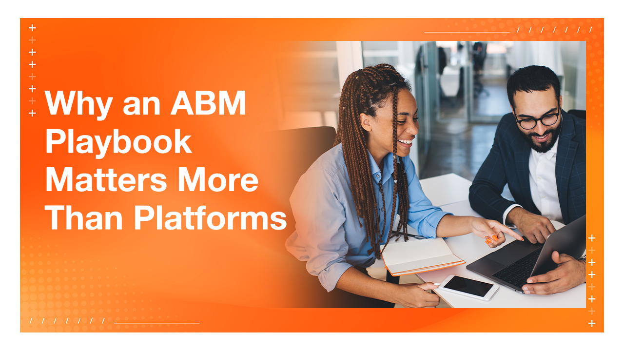 Account-Based Marketing in 2025: Why a Playbook Matters More Than Platforms