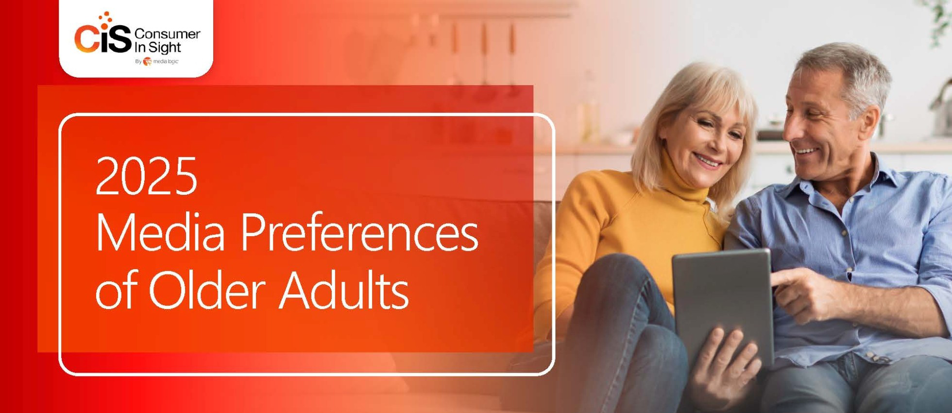 2025 Older Adults Media Preferences report cover showing a smiling older couple sitting together and looking at a tablet, representing digital engagement among seniors. Branding includes ‘Consumer In Sight by Media Logic.’